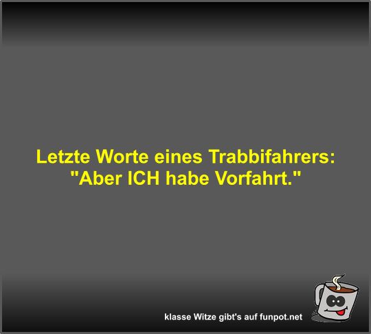 Letzte Worte eines Trabbifahrers