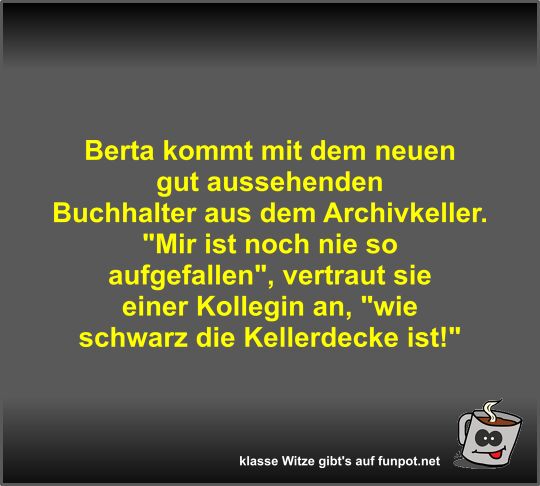 Berta kommt mit dem neuen gut aussehenden Buchhalter aus...