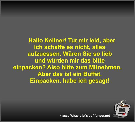 Hallo Kellner! Tut mir leid Hallo Kellner! Tut mir leid