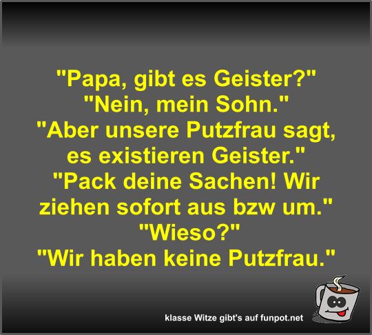 Papa, gibt es Geister?