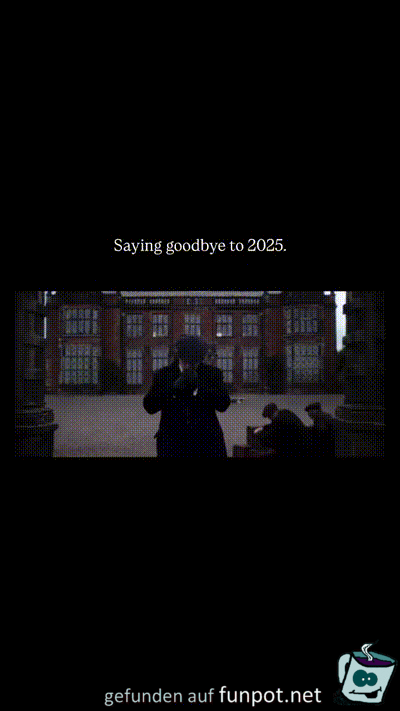 Sag tsch�ss zu 2025