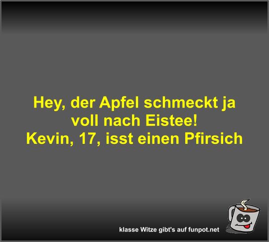 Hey, der Apfel schmeckt ja voll nach Eistee!