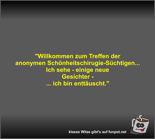 Willkommen zum Treffen der anonymen...