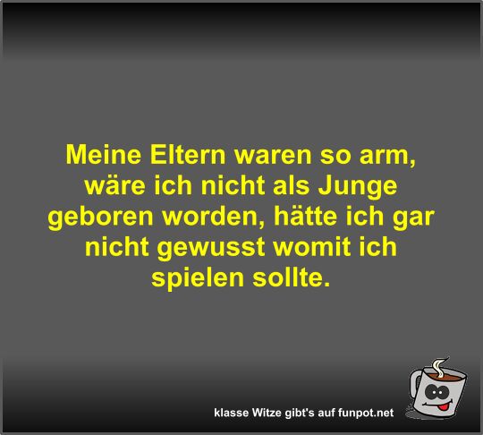 Meine Eltern waren so arm