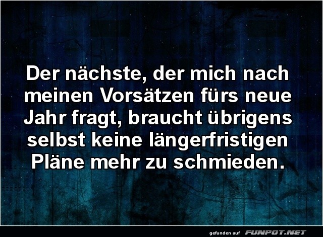 Vorsätze? Frag auf eigene Gefahr!