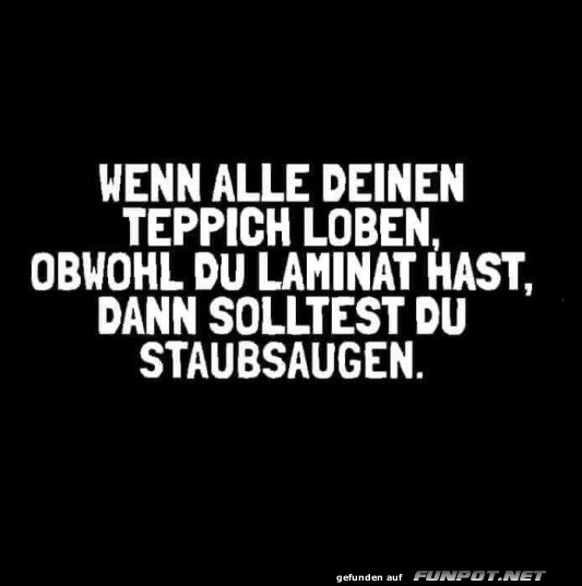 Wenn alle deinen Teppich loben