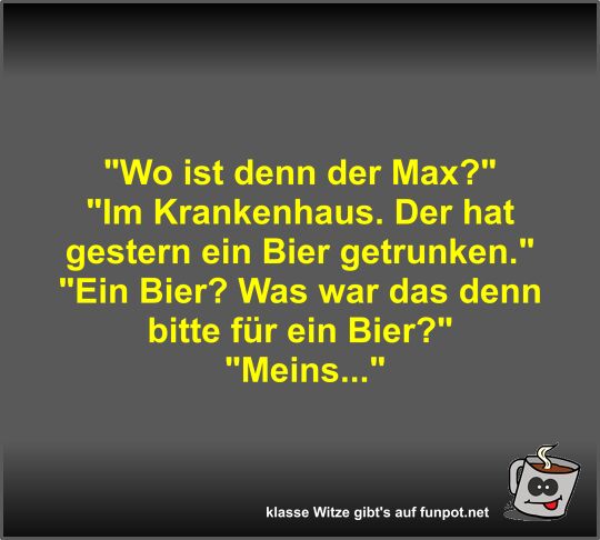 Wo ist denn der Max?