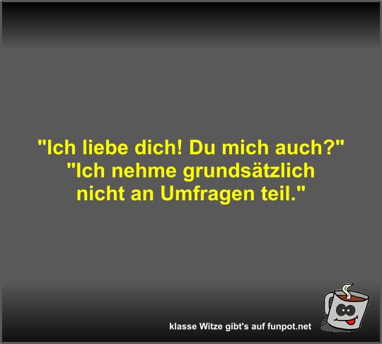 Ich liebe dich! Du mich auch?