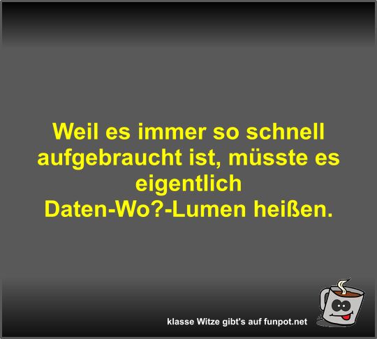 Weil es immer so schnell aufgebraucht ist