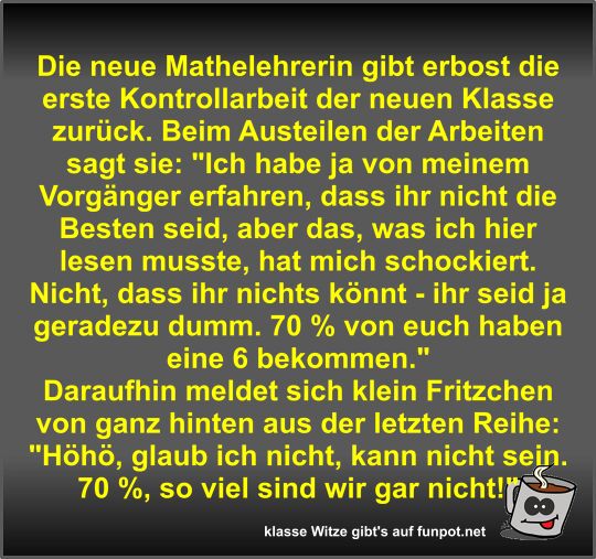 Die neue Mathelehrerin gibt erbost die erste Kontrollarbeit