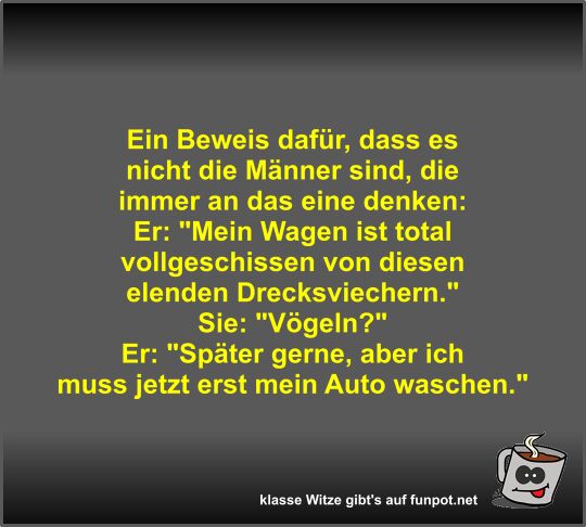 Ein Beweis daf�r, dass es nicht die M�nner sind, die immer