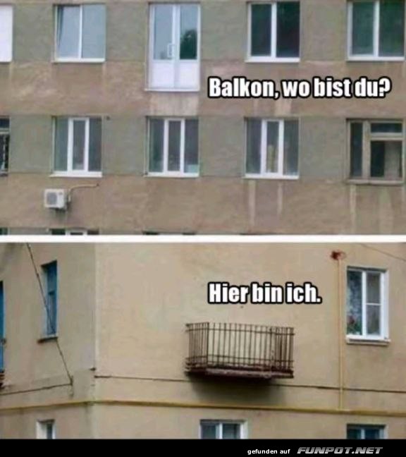 Wo ist Balkon? Da ist Balkon!