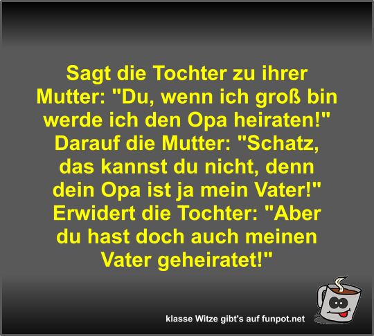 Sagt die Tochter zu ihrer Mutter