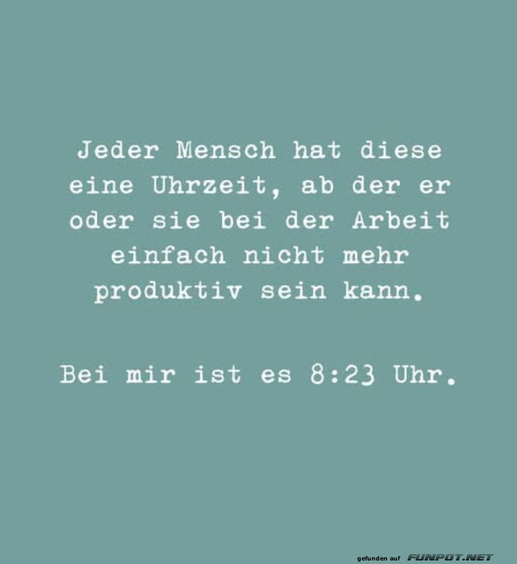 Produktivit�tslimit um 8:23 Uhr erreicht!