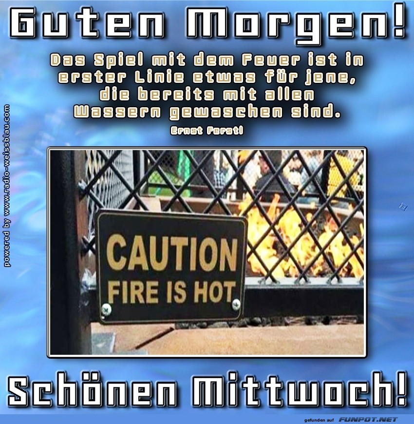 Feuriger Mittwoch: Achtung, hei�!
