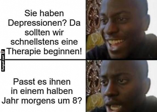 Therapie? Klar, n�chstes Jahr um 8!