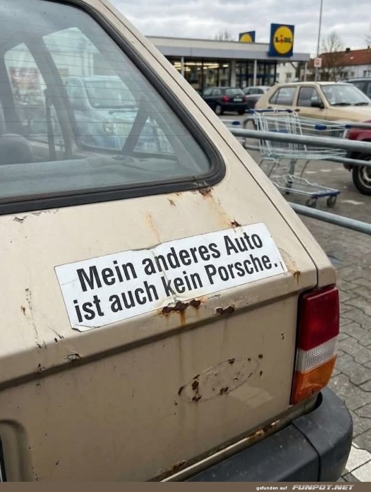 Mein anderes Auto ist auch kein Porsche!