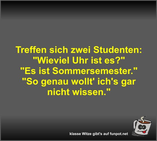 Treffen sich zwei Studenten