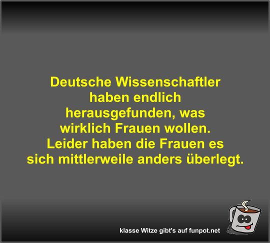 Deutsche Wissenschaftler haben endlich herausgefunden