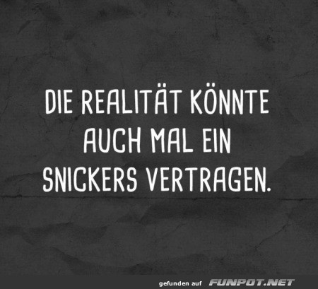 Snickers f�r die Realit�t gef�llig?