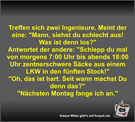 Treffen sich zwei Ingenieure