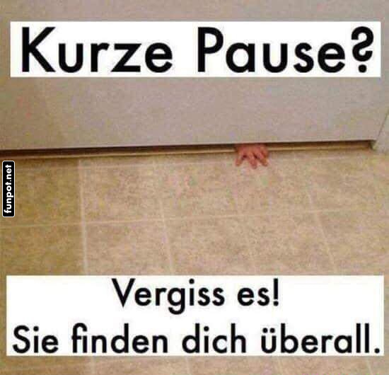 Pause? Von wegen! H�nde unter der T�r!
