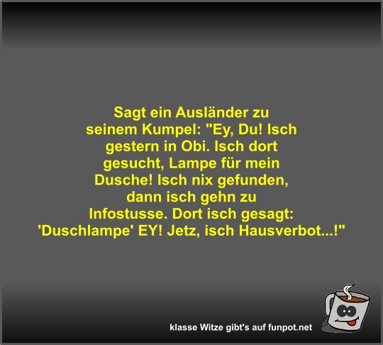 Sagt ein Ausl�nder zu seinem Kumpel