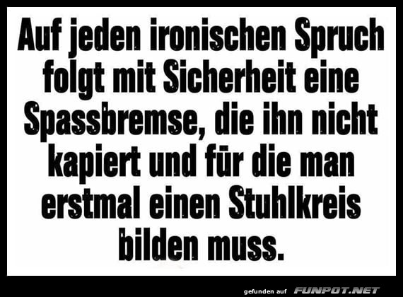 Irgendeine Spa�bremse steht jeden Morgen auf