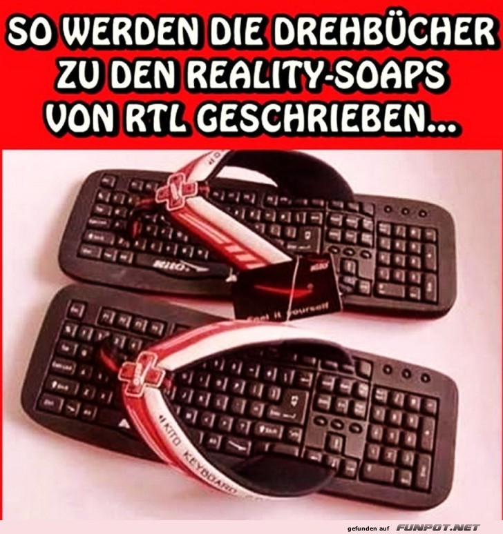 Reality-Soap Technik: Flip-Flops schreiben mit!