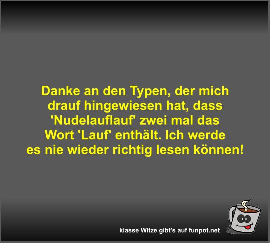 Danke an den Typen, der mich drauf hingewiesen hat, dass...