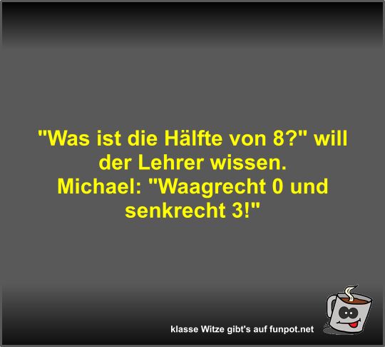 Was ist die H�lfte von 8?