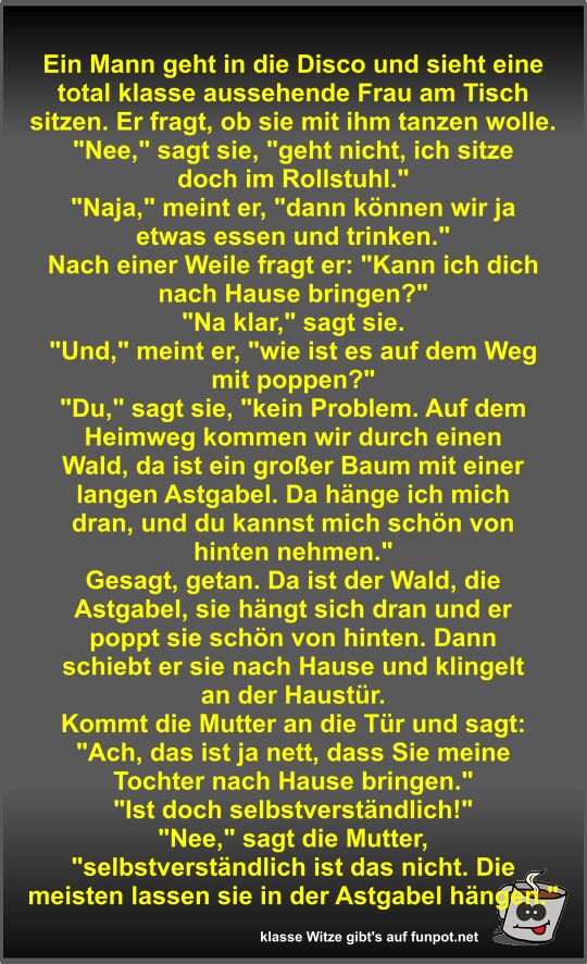 Ein Mann geht in die Disco und sieht eine total klasse...