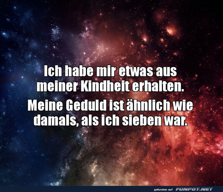 Geduld und galaktische Kindheitserinnerungen