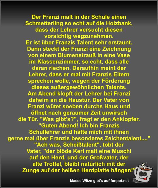 Der Franzi malt in der Schule einen Schmetterling so echt...