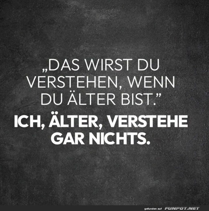 Weisheit oder Wahnsinn?