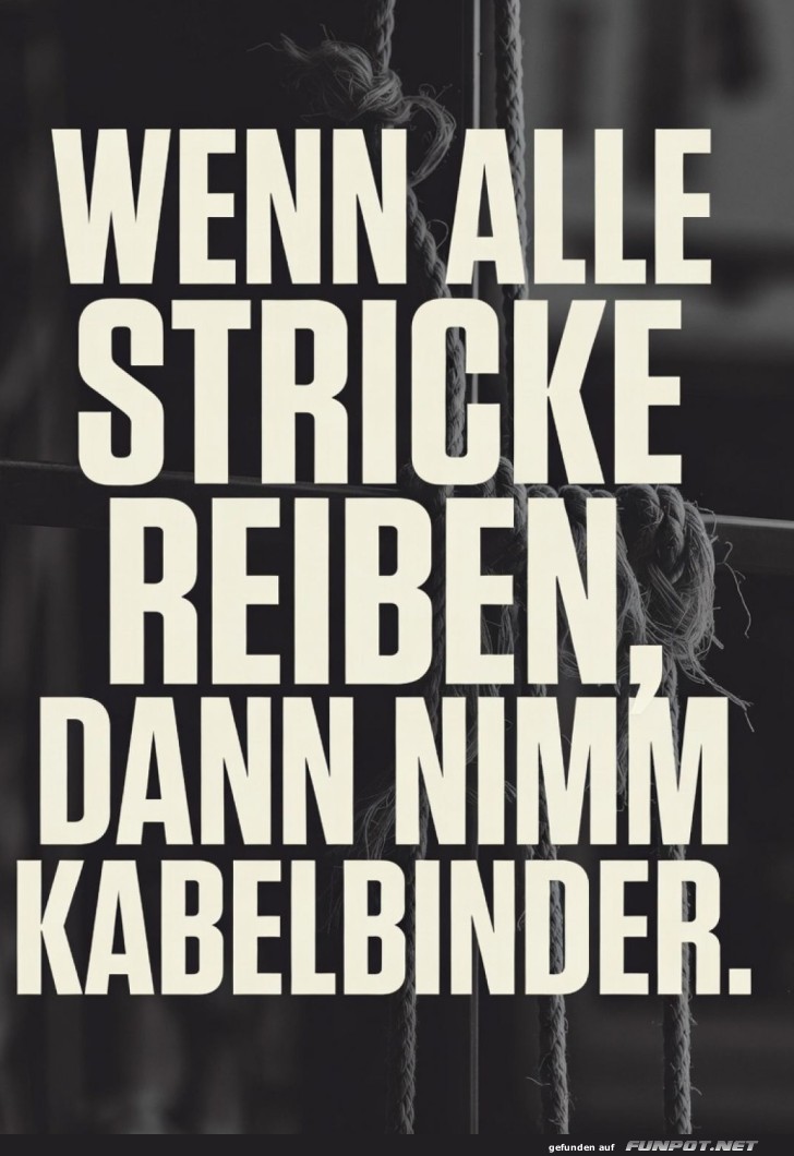 In Zeiten der Not: Kabelbinderpflicht!