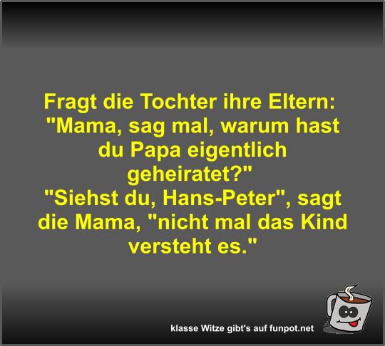 Fragt die Tochter ihre Eltern