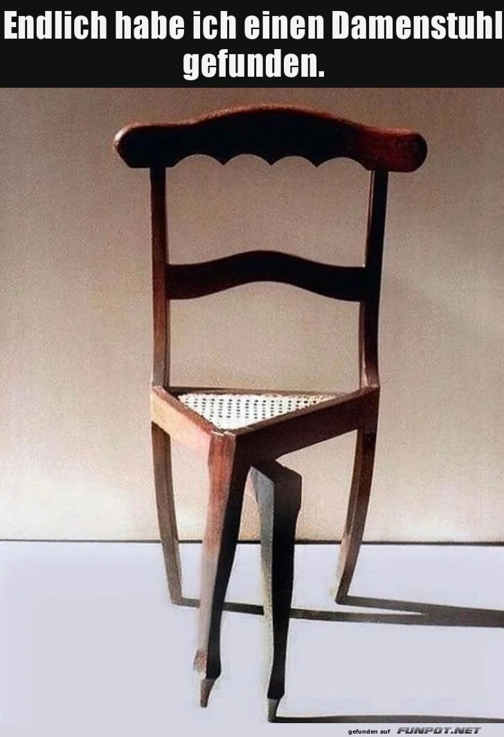Der ersehnte Damenstuhl!
