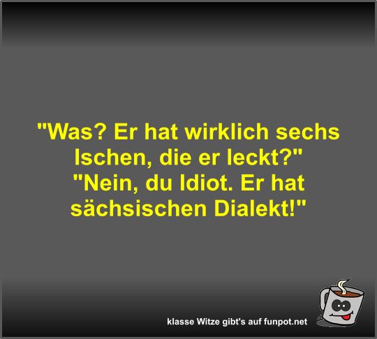 Dialekt-Verwirrung auf S�chsisch!