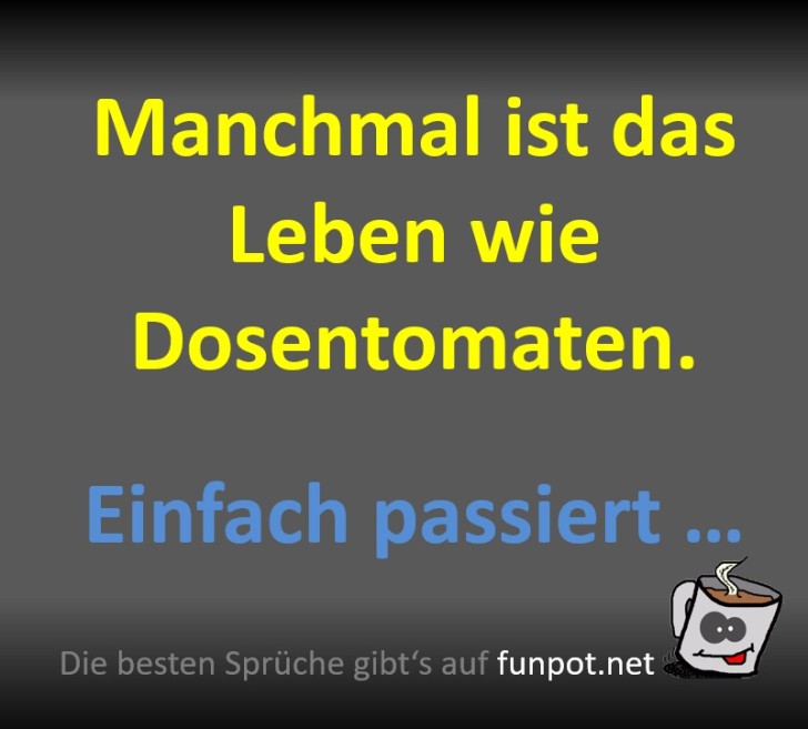 Leben wie Dosentomaten