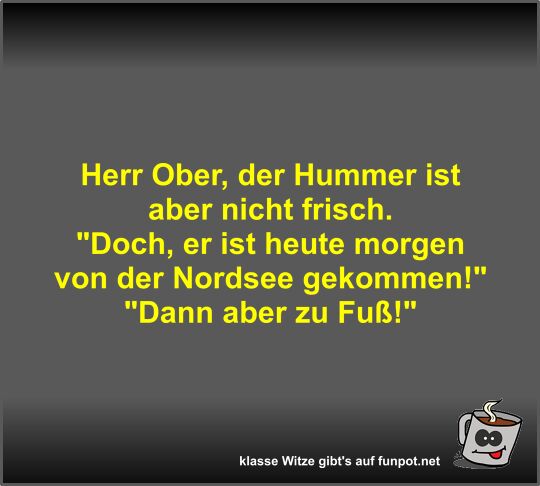 Herr Ober, der Hummer ist aber nicht frisch
