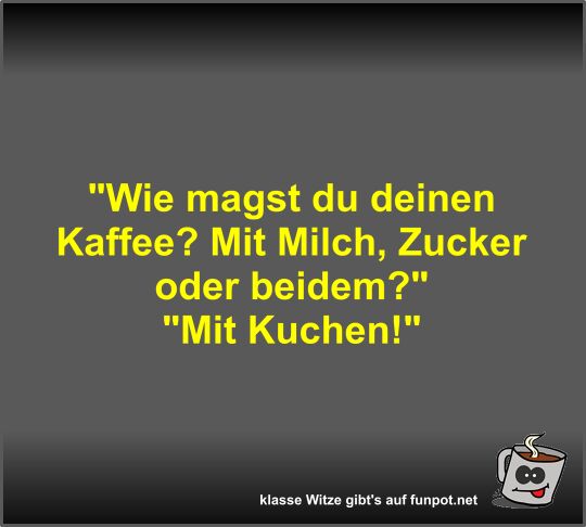 Wie magst du deinen Kaffee?