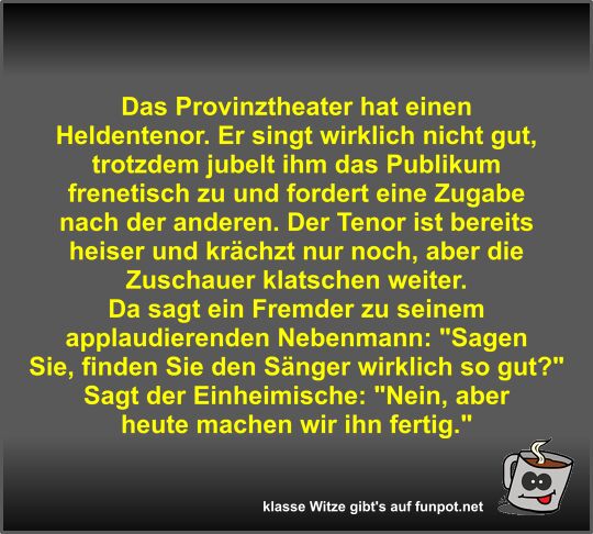 Das Provinztheater hat einen Heldentenor