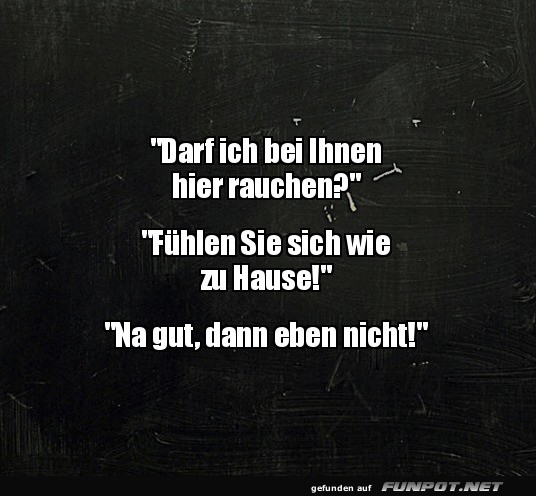 Zuhause ist, wo der Rauch bleibt