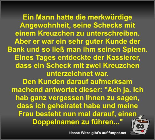 Ein Mann hatte die merkwürdige Angewohnheit Ein Mann hatte die merkwürdige Angewohnheit