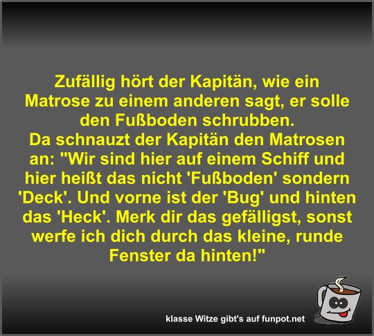 Zuf�llig h�rt der Kapit�n