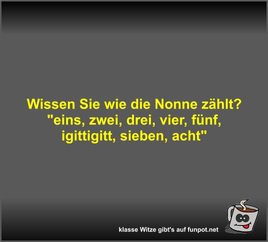 Wissen Sie wie die Nonne z�hlt?