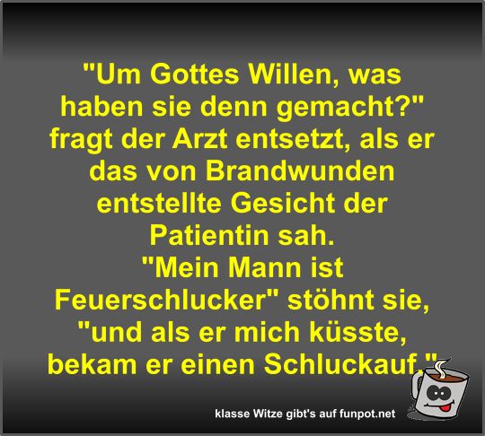 Um Gottes Willen, was haben sie denn gemacht? Um Gottes Willen, was haben sie denn gemacht?