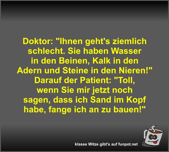 Doktor: Ihnen geht's ziemlich schlecht