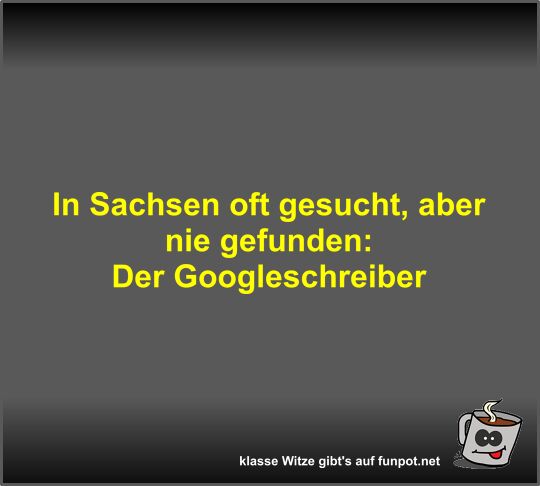 In Sachsen oft gesucht In Sachsen oft gesucht